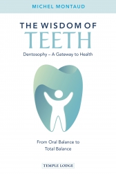 Wisdom of Teeth, The, Dentosophy - A Gateway to Health, From Oral Balance to Total Balance <br> <br>From Oral Balance to Total Balance