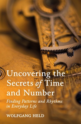 Uncovering the Secrets of Time and Number Finding Patterns and Rhythms in Everyday Life
