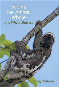 Seeing the Animal Whole And Why it Matters