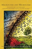 Macrocosm and Microcosm The Greater and the Lesser World; Questions Concerning the Soul, Life and the Spirit
