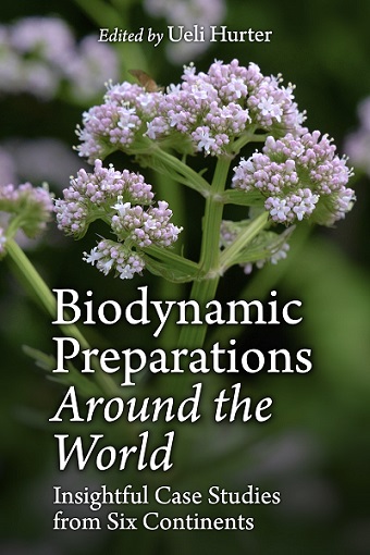 Biodynamic Preparations Around the World Insightful Case Studies from Six Continents