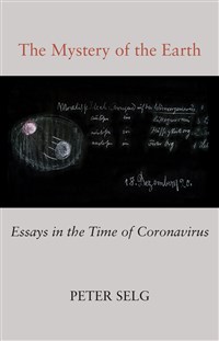 Mystery of the Earth Essays in the Time of Coronavirus