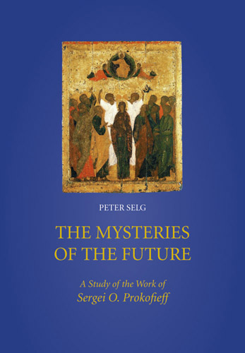 Mysteries of the Future A Study of the Work of Sergei O. Prokofieff