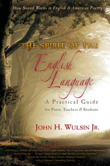 Spirit of the English Language, The A Practical Guide for Poets, Teachers and Students
