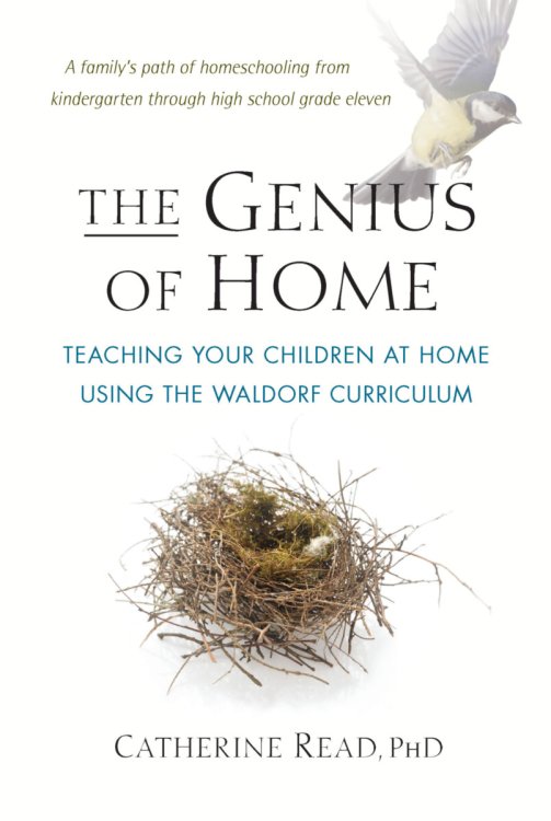 Genius of Home Teaching Your Children at Home Using the Waldorf Curriculum