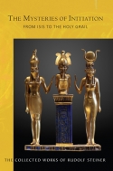 Mysteries of Initiation <br>Enlarge <br>THE COLLECTED WORKS OF RUDOLF STEINER Series 144 <br>The Mysteries of Initiation <br>From Isis to the Holy Grail (CW 144)