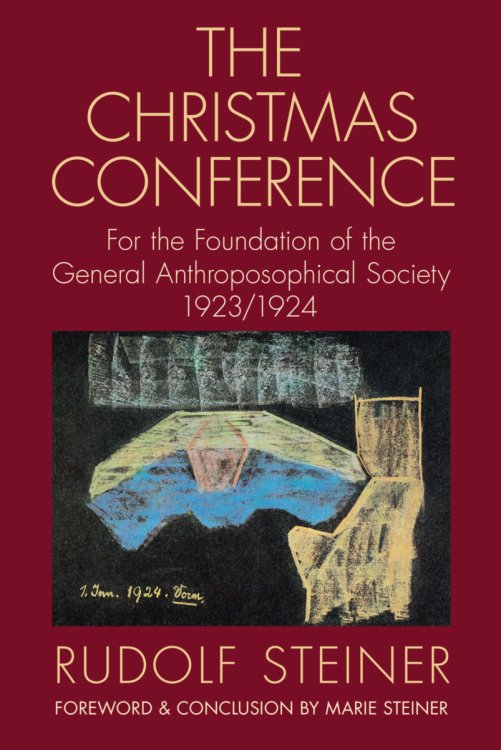 Christmas Conference For the Foundation of the General Anthroposophical Society 1923/1924 (CW 260)