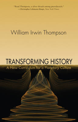 Transforming History A New Curriculum for a Planetary Culture