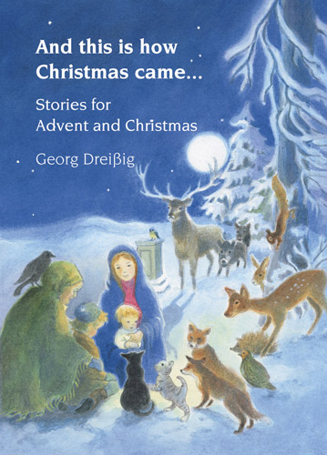 And this is how Christmas came Stories for Advent and Christmas <br>And this is how Christmas came. <br>Stories for Advent and Christmas