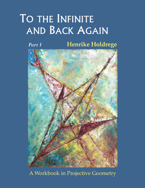 To the Infinite and Back Again Part I A Workbook in Projective Geometry
