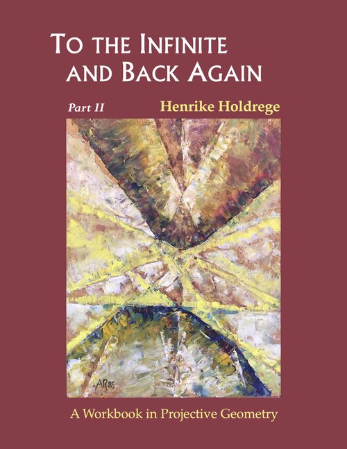 To the Infinite and Back Again Part II A Workbook in Projective Geometry