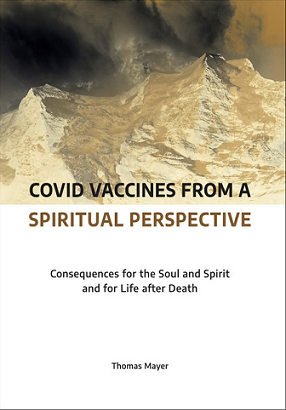 Covid Vaccines from the Spiritual Perspective Consequences for the Soul and Spirit and for Life after Death