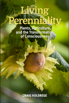 Living Perenniality Plants, Agriculture, and the Transformation of Consciousness