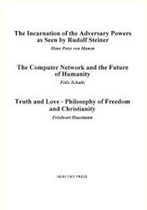 Incarnation of the Adversary Powers, The A translation of three articles on contemporary issues from Das Goetheanum and Die Drei