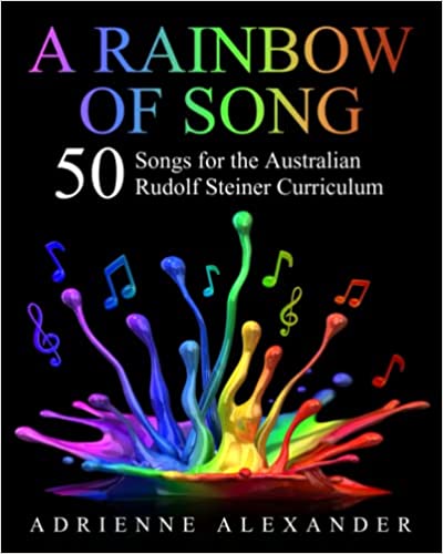 Rainbow of Song 50 songs for the Australian Rudolf Steiner Curriculum