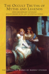 Occult Truths of Myths and Legends GA92 / CW92 Greek and Germanic Mythology; Richard Wagner in the Light of Spiritual Science