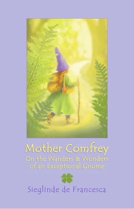 Mother Comfrey - On the Wanders & Wonders of an Exceptional Gnome