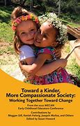 Toward a Kinder, More Compassionate Society Working Together Toward Change
