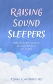 Raising Sound Sleepers Helping Children Use Their Senses to Rest and Self-Soothe