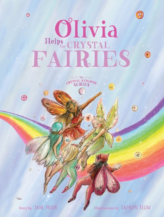 Olivia Helps the Crystal Fairies The Crystal Kingdom Series Book 1