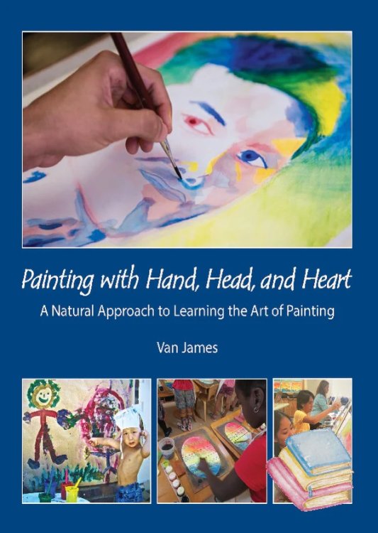 Painting with Hand, Head and Heart <br>A Natural Approach to Learning the Art of Painting