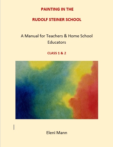 Painting in the Rudolf Steiner School 1 & 2 A Manual for Classes 1 & 2