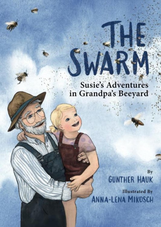 The Swarm Susie's Adventures in Grandpa's Beeyard