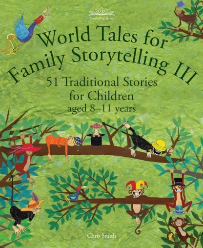 World Tales for Family Storytelling III 51 Traditional Stories for Children aged 8-11 years