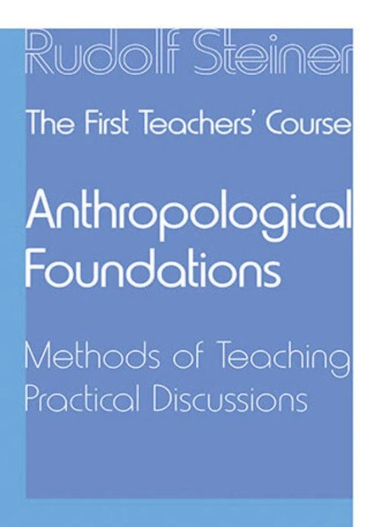First Teachers' Course Anthropological Foundations, Methods of Teaching, Practical Discussions