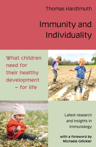Immunity and Individuality What children need for their healthy development - for life. From the latest research and insights in immunology