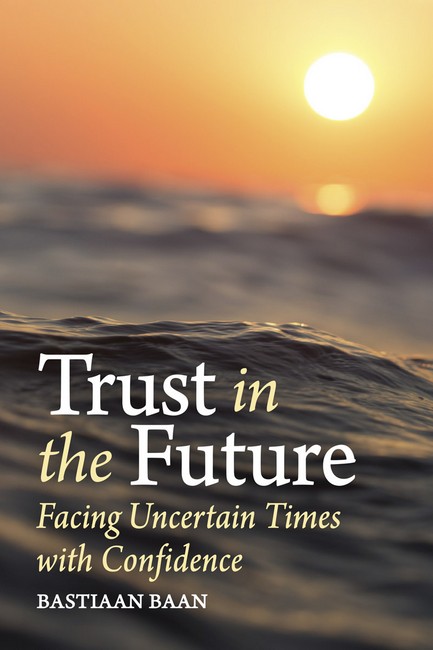 Trust in the Future Facing Uncertain Times with Confidence