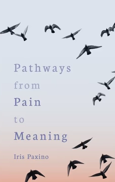 Pathways from Pain to Meaning Short Thoughts on Pain in History and Personal Development