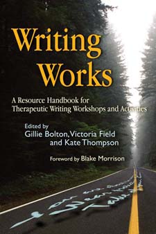 Image for Writing Works: A Resource Handbook for Therapeutic Writing Workshops and Activities Writing Works: A Resource Handbook for Therapeutic Writing Workshops and Activities
