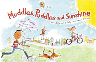 Muddles Puddles and Sunshine Your Activity Book to Help when Someone has Died. Your Activity Book to Help When Someone Has Died
