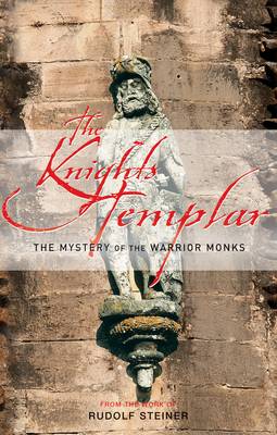 Knights Templar, The The Mystery of the Warrior Monks. The Mystery of the Warrior Monks
