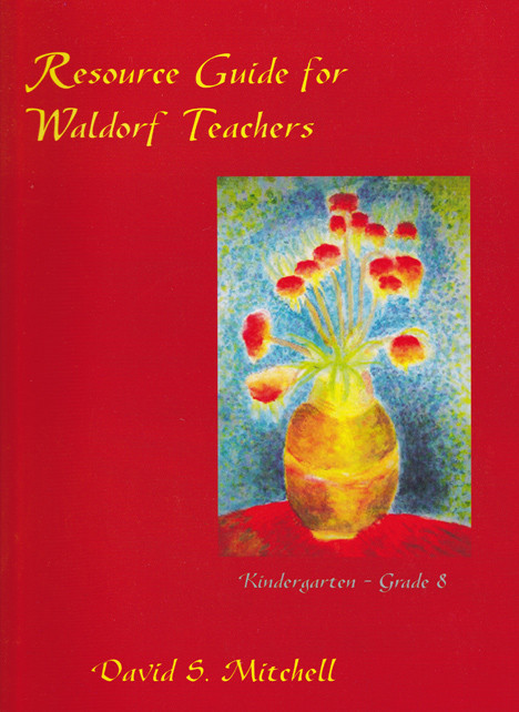 Resource Guide for Waldorf Teachers Kindergarten through Grade 8