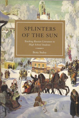 Splinters of the Sun Teaching Russian Literature to High School Students