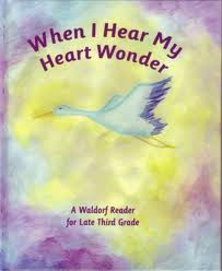 When I Hear My Heart Wonder: A Waldorf Reader for Late Third Grade