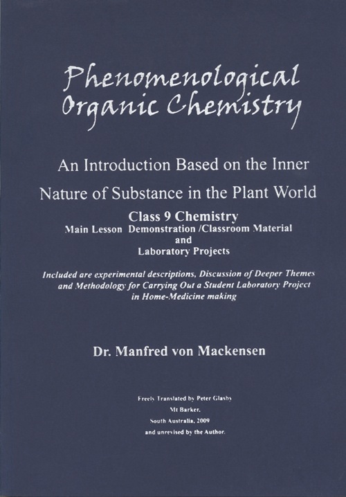 Phenomenological Organic Chemistry An Introduction Based on the Inner Nature of Substance in the Plant World