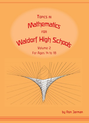 Topics in Mathematics for Waldorf High Schools Volume 2 For Ages 14 to 18