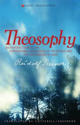 Theosophy An Introduction to the Supersensible Knowledge of the World and the Destination of Man
