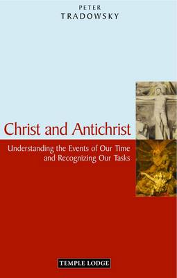 Christ and Antichrist Understanding the Events of Our Time and Recognizing Our Tasks