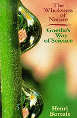 Wholeness of Nature Goethe's Way of Science