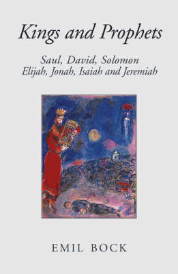 Kings and Prophets Saul, David, Solomon, Elijah, Jonah, Isaiah and Jeremiah