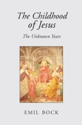 Image for Childhood of Jesus, The The Unknown Years Childhood of Jesus, The The Unknown Years