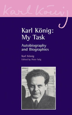 Karl Konig: My Task Autobiography and Biography