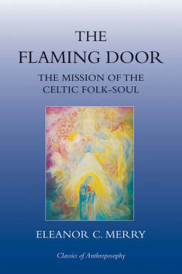 Flaming Door The Mission of the Celtic Folk-soul
