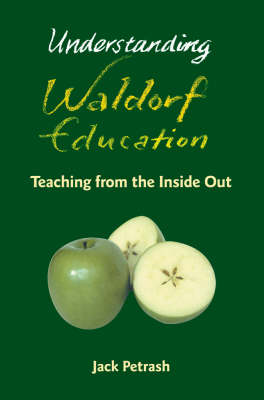 Image for Understanding Waldorf Education Teaching from the inside out Understanding Waldorf Education Teaching from the inside out