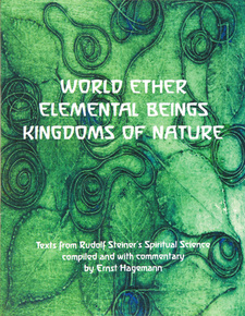 World Ether, Elemental Beings, Kingdoms of Nature From Rudolf Steiner’s Spiritual Science