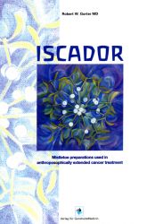 Iscador - Mistletoe Preparations Used in the Anthroposophically extended Cancer Treatment Compendium of Research Papers 1990-1994